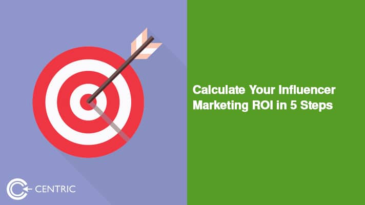 Calculate Your Influencer Marketing ROI in 5 Steps
