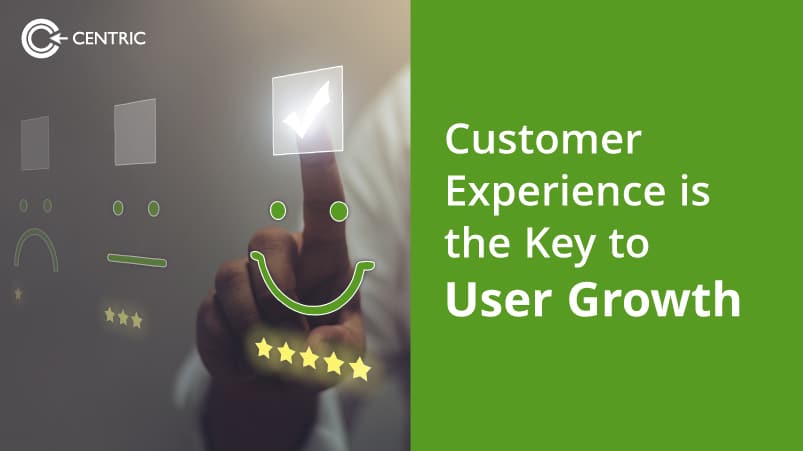 Customer Experience is the Key to User Growth